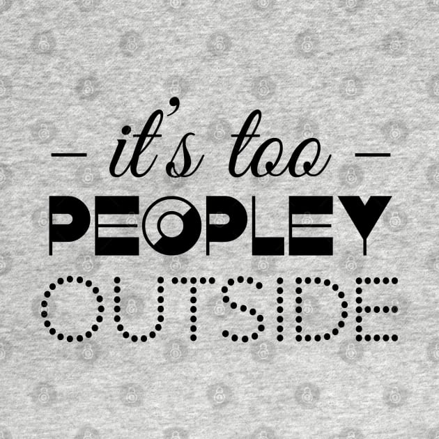 It`s too peopley outside by defytees